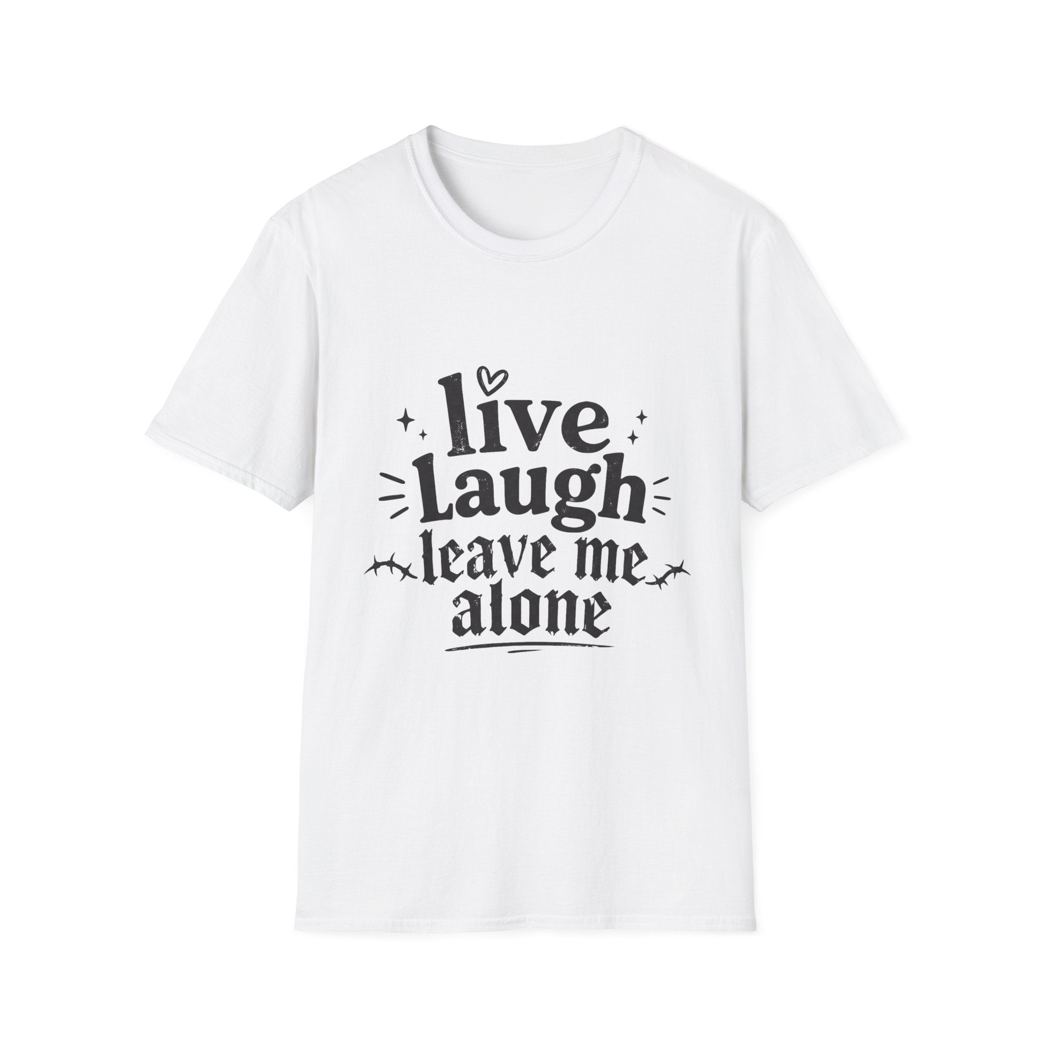 Live Laugh Leave Me Alone