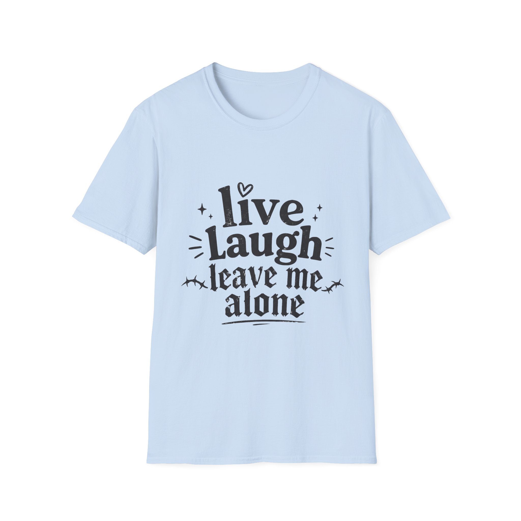 Live Laugh Leave Me Alone